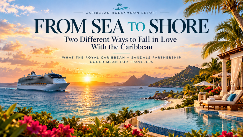 Royal Caribbean + Sandals: Could This Partnership Change How You Vacation in the Caribbean?