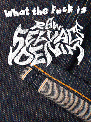 RAW SELVAGE DENIM
