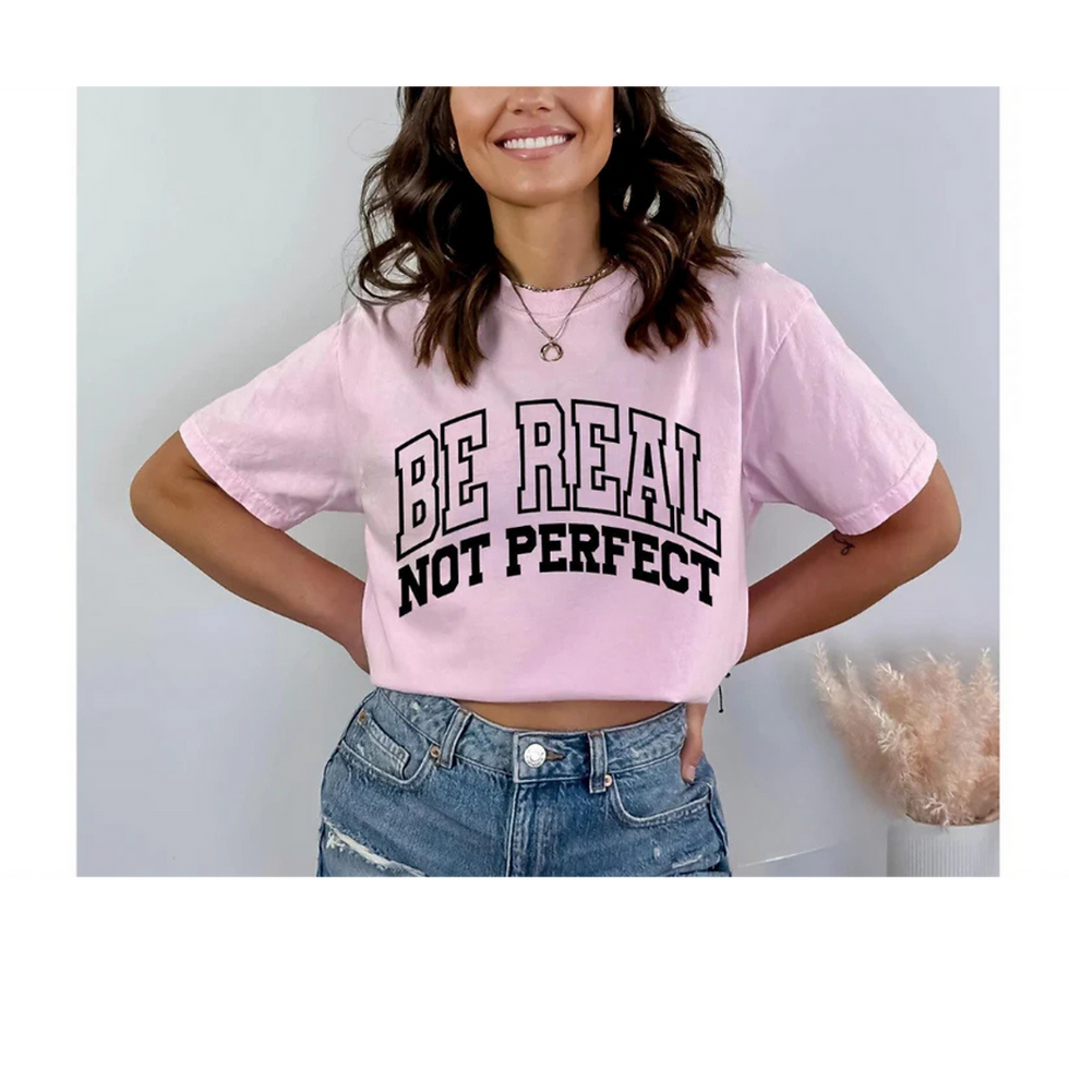 Be Real Not Perfect (Screen Single Color Printing Transfer)
