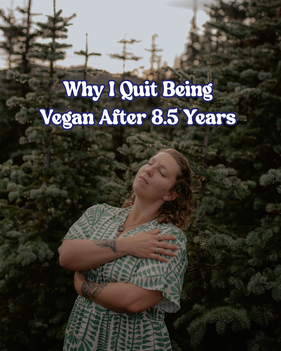 Why I quit being vegan after 8.5 years, and how it helped my health and changed my mind. 
