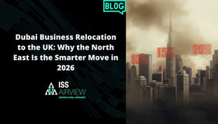 Dubai Business Relocation to the UK: Why the North East Is the Smarter Move in 2026