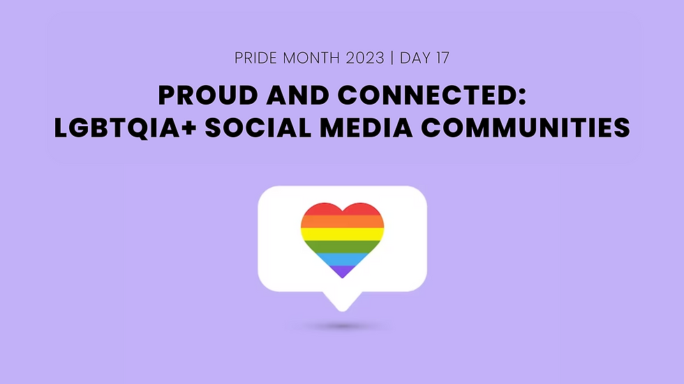 Proud and Connected: LGBTQIA+ Social Media Communities