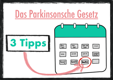 Das Parkinsonsche Gesetz - 3 Tipps für bessere Produktivität bei deinen Projekten und Aufgaben!