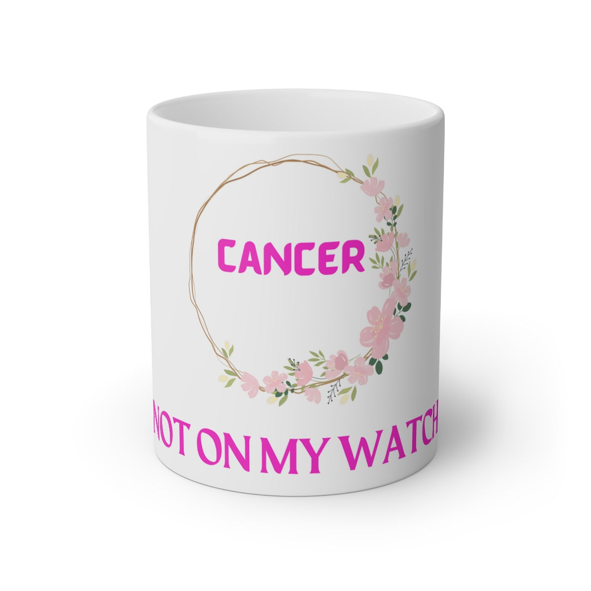 CANCER NOT ON MY WATCH White Mug, 11oz