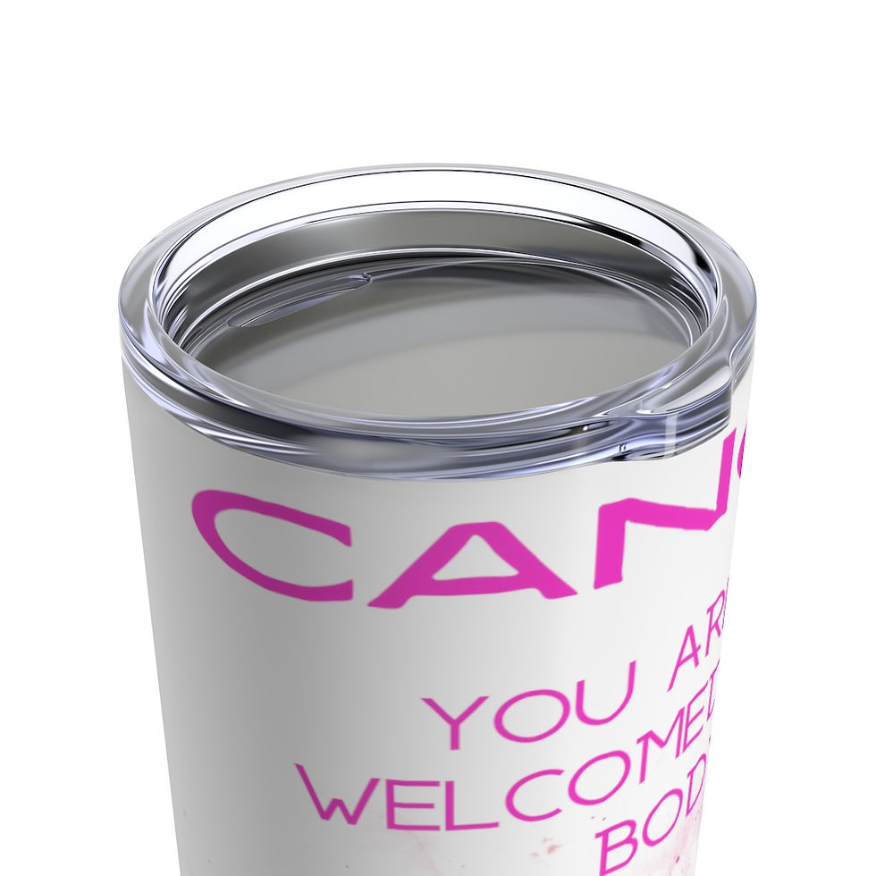 Thumbnail: CANCER NOT WELCOMED HERE Tumbler 20oz