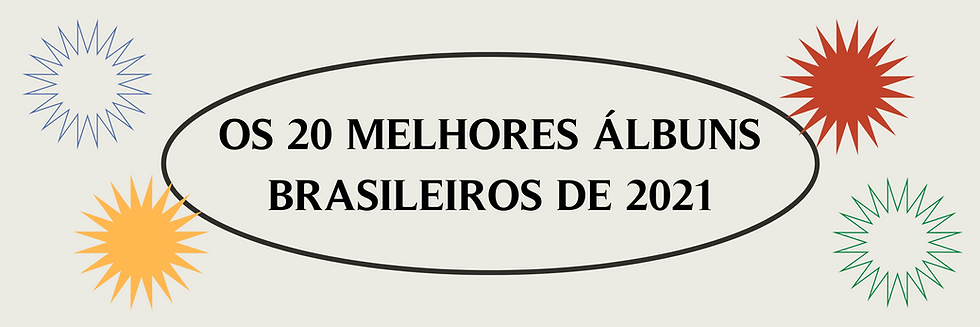 Os 20 Melhores Álbuns Brasileiros de 2021