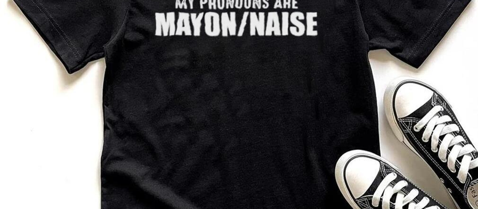 My Pronouns Are Mayon Naise Shirt
