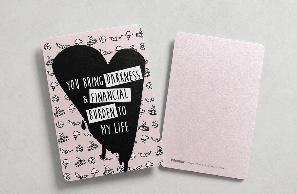 Valentine card with black dripping heart and bold text reading “You bring darkness and financial burden to my life,” shown with patterned background and pink backside on gray surface