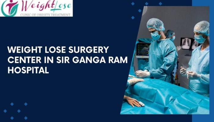 Weight Lose Surgery Center in Sir Ganga Ram Hospital