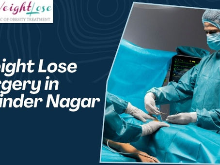 Weight Lose Surgery in Rajinder Nagar