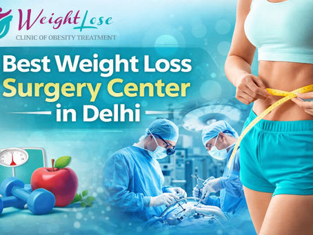 Best Weight Loss Surgery Center in Delhi