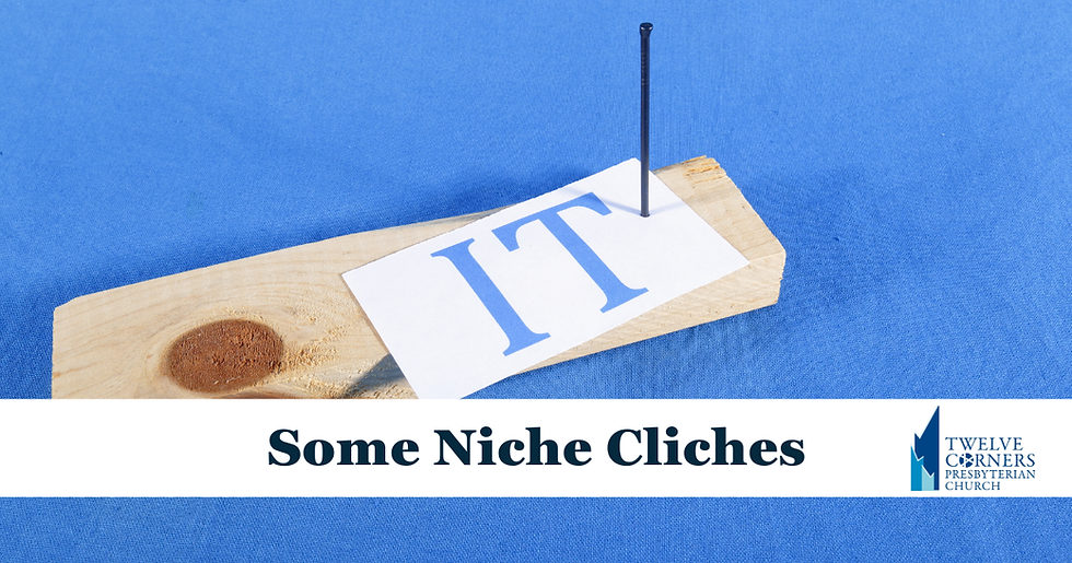 A paper labeled "IT" is nailed to a piece of wood on a blue surface. Below, the blog title reads, "Some Niche Cliches" next to the Twelve Corners Presbyterian Church logo.