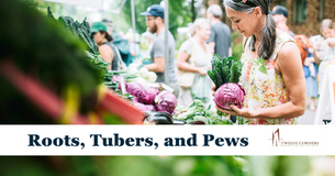 Roots, Tubers, and Pews