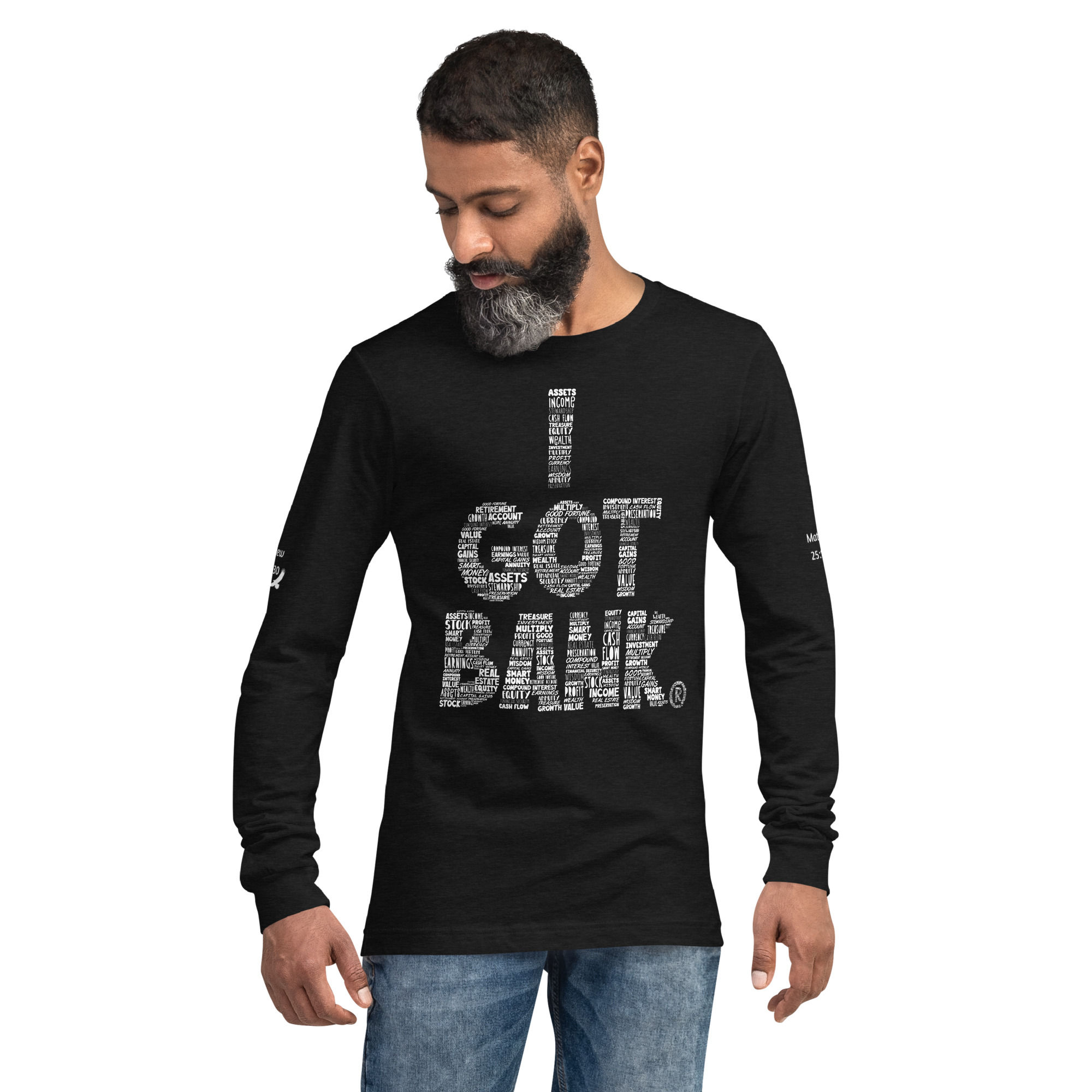 Financial words inside I Got Bank - ADULT Unisex Long Sleeve Tee