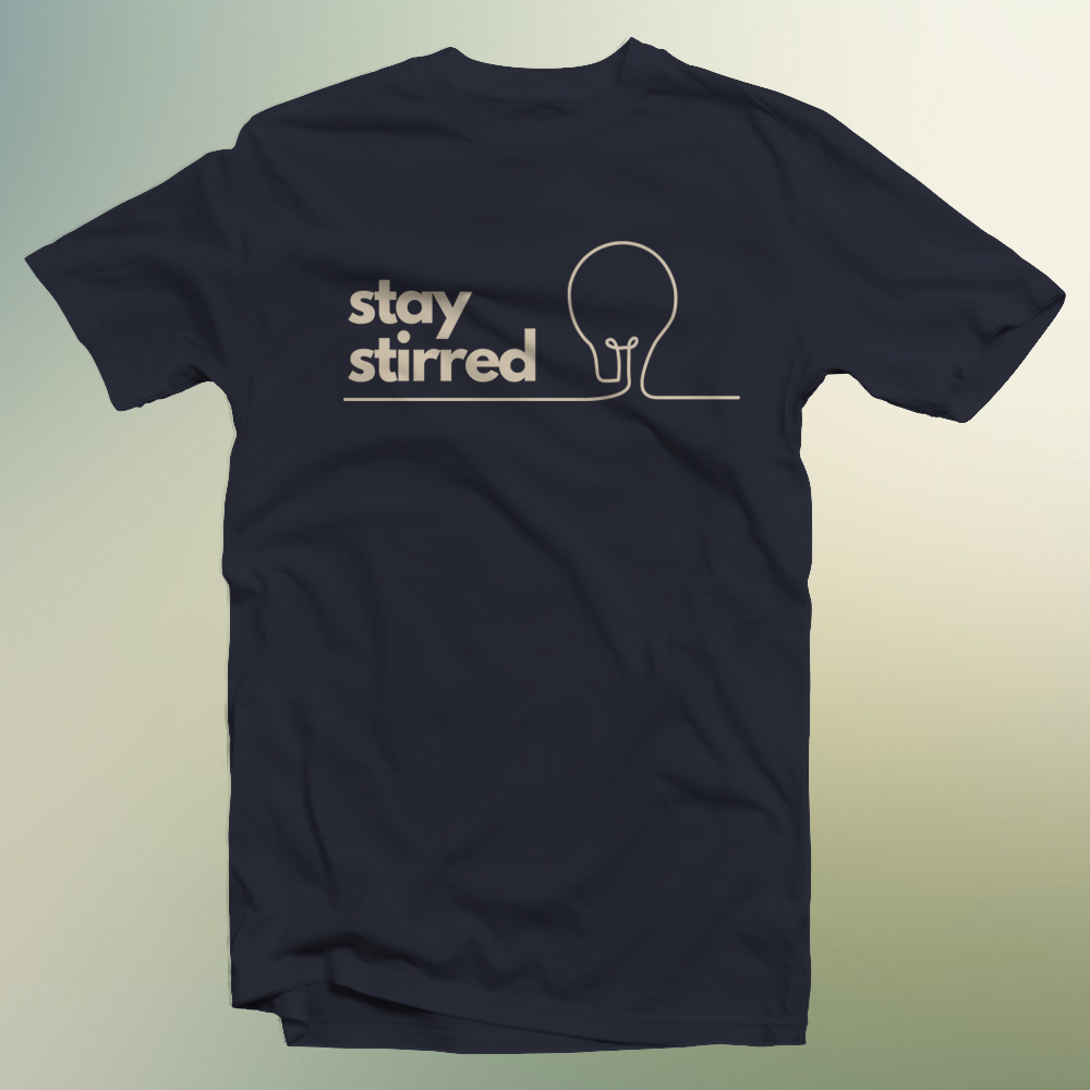 Stay Stirred T-Shirt