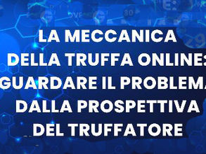 La meccanica della truffa online: guardare il problema dalla prospettiva del truffatore