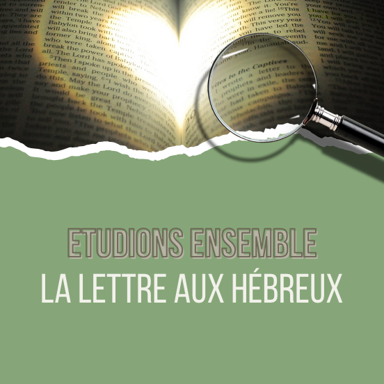 Etudions ensemble: La lettre aux Hébreux
