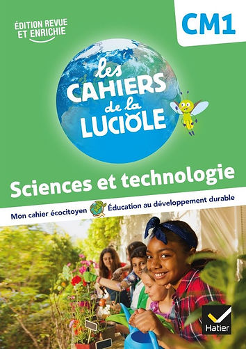 Les Cahiers de la Luciole : Sciences et technologie, CM1 - Ed. 2022