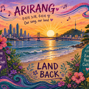 From Arirang to Land Back: Dancing for Home, Culture and Climate Justice