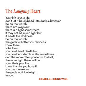 The Laughing Heart by Bukowski