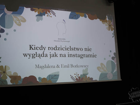 Zdjęcie prezentacji, na której jest napisane "Kiedy rodzicielstwo nie wygląda jak na Instagramie" Magdalena & Emil Borkowscy