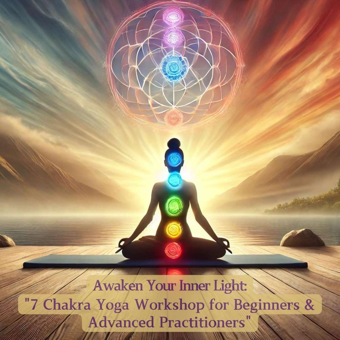 Awaken Your Inner Light: "7 Chakra Yoga Workshop for Beginners & Advanced Practitioners"