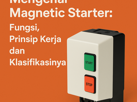 Mengenal Magnetic Starter: Fungsi, Prinsip Kerja, dan Klasifikasinya