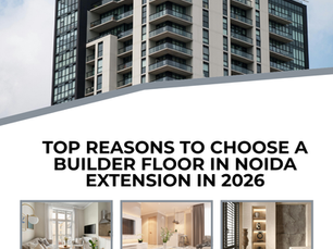 Top Reasons to Choose a Builder Floor in Noida Extension in 2026
