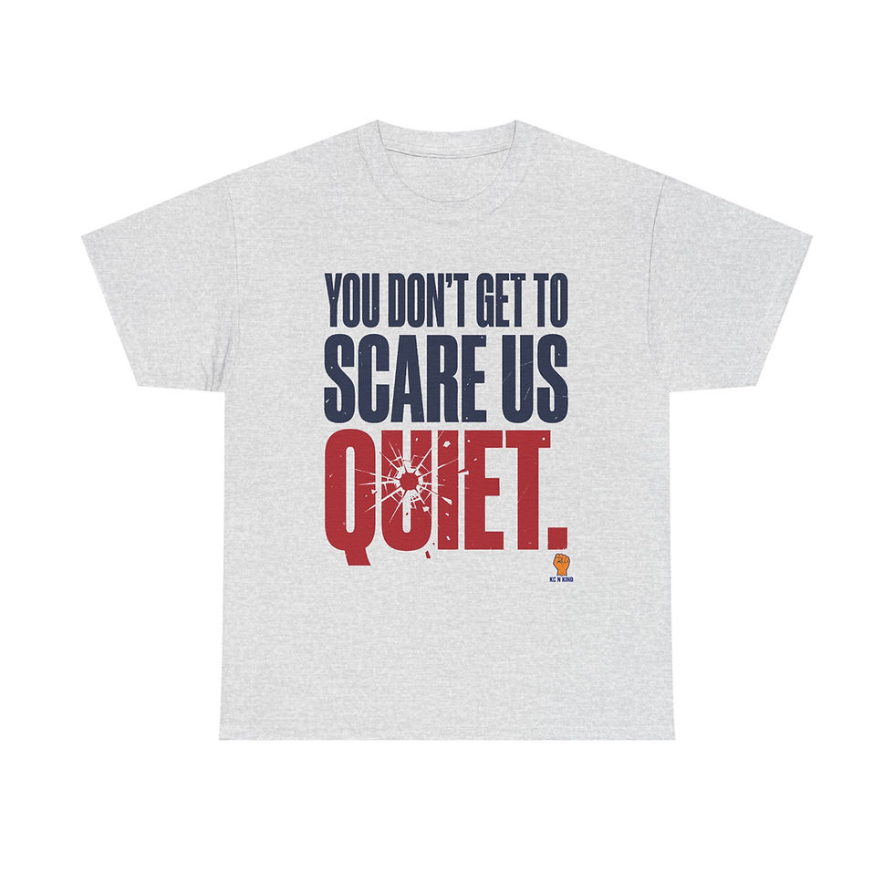 Thumbnail: You Don't Get To Scare Us Quiet Unisex Tee