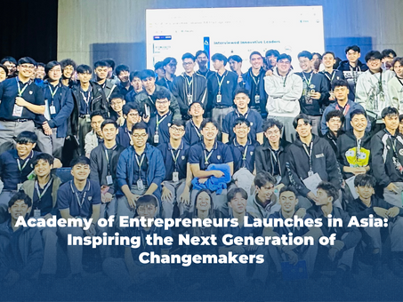 Academy of Entrepreneurs Launches in Asia: Inspiring the Next Generation of Changemakers