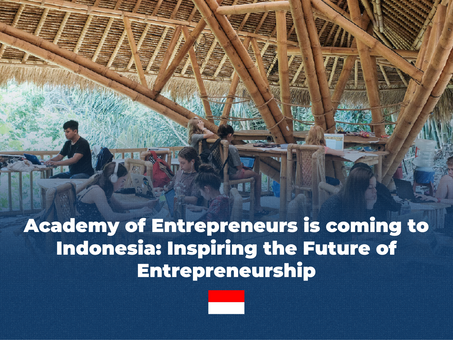 Academy of Entrepreneurs Is Coming to Indonesia: Inspiring the Future of Entrepreneurship