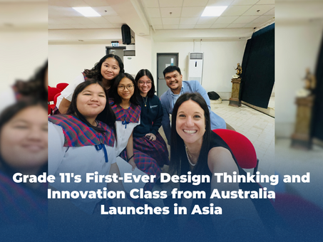 Grade 11's First-Ever Design Thinking and Innovation Class from Australia Launches in Asia