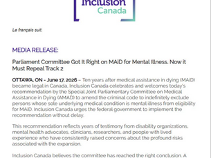 Inclusion Canada logo at top, followed by a media release titled "Parliament Committee Got It Right on MAiD for Mental Illness. Now it Must Repeal Track 2." Dated Ottawa, ON, June 17, 2026. The release welcomes a Special Joint Parliamentary Committee recommendation to indefinitely exclude persons whose sole underlying condition is mental illness from MAiD eligibility, and urges the federal government to act without delay.