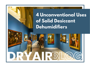 Innovative Applications: 4 Unconventional Uses of Solid Desiccant Dehumidifiers