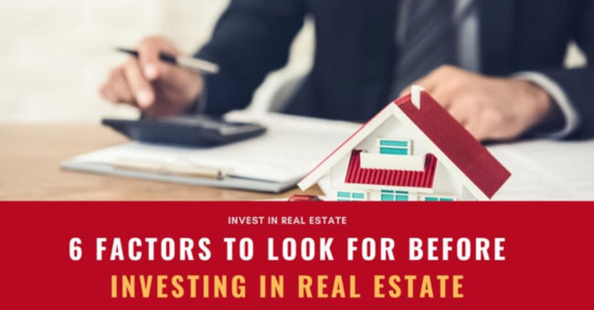 6 Factors To Look For Before Investing in Real Estate