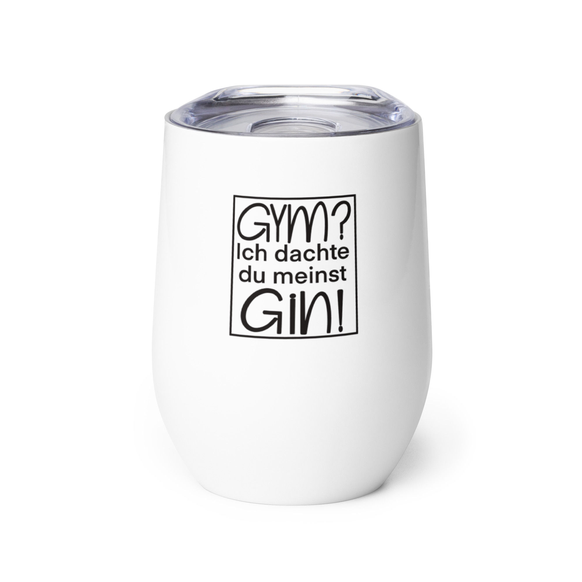 edelstahlbecher, winetumbler, mit spruch, gym? ich dachte du meinst Gin!