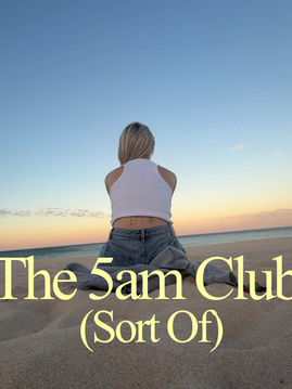 The 5am Club (Sort Of)