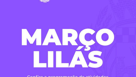 MARÇO LILÁS: confira a programação de atividades voltadas à saúde e proteção das mulheres