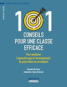 101 conseils pour une classe efficace - Pour améliorer l’apprentissage et l’enseignement, du préscolaire au secondaire