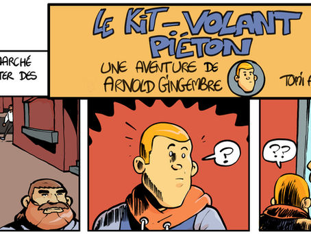 "Le Kit-Volant-Piéton", une nouvelle aventure de Arnold Gingembre