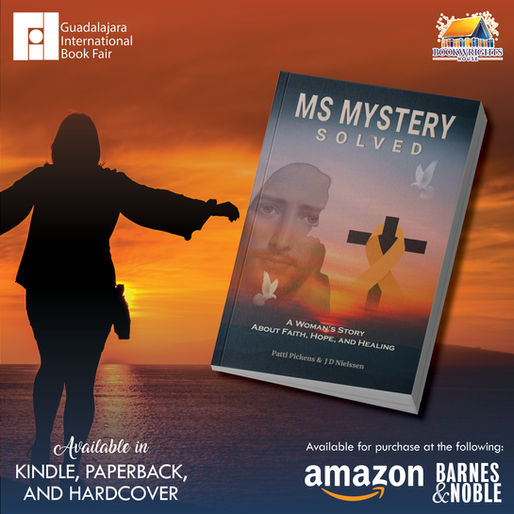 A Woman’s STORY ABOUT FAITH, HOPE, AND HEALING: Patti Pickens and J D Nielssen’s MS MyStery Solved
