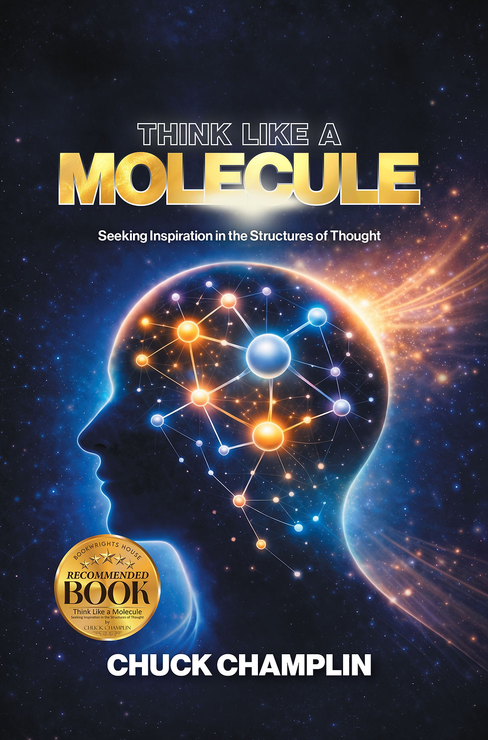 Book cover in space with glowing profile made of molecular nodes; text reads Think Like a Molecule by Chuck Champlin