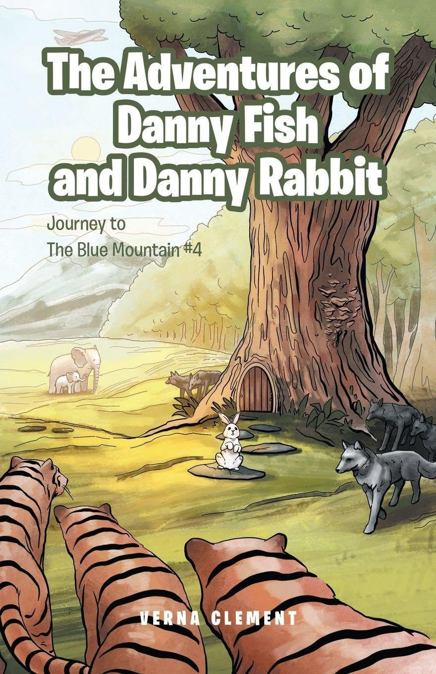 Book cover for The Adventures of Danny Fish and Danny Rabbit: Journey to The Blue Mountain #4, with animals by a giant tree.