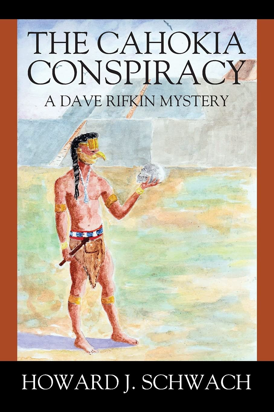 The Cahokia Conspiracy: A Dave Rifkin Mystery