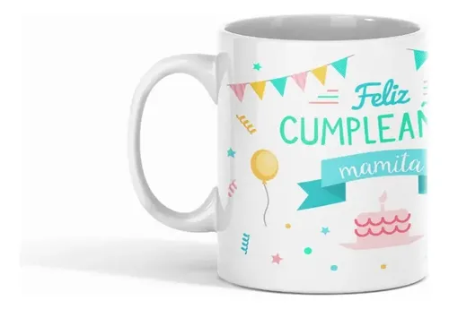 Taza Feliz Cumpleaños Mamita Para Festejar Con Estilo Blanco