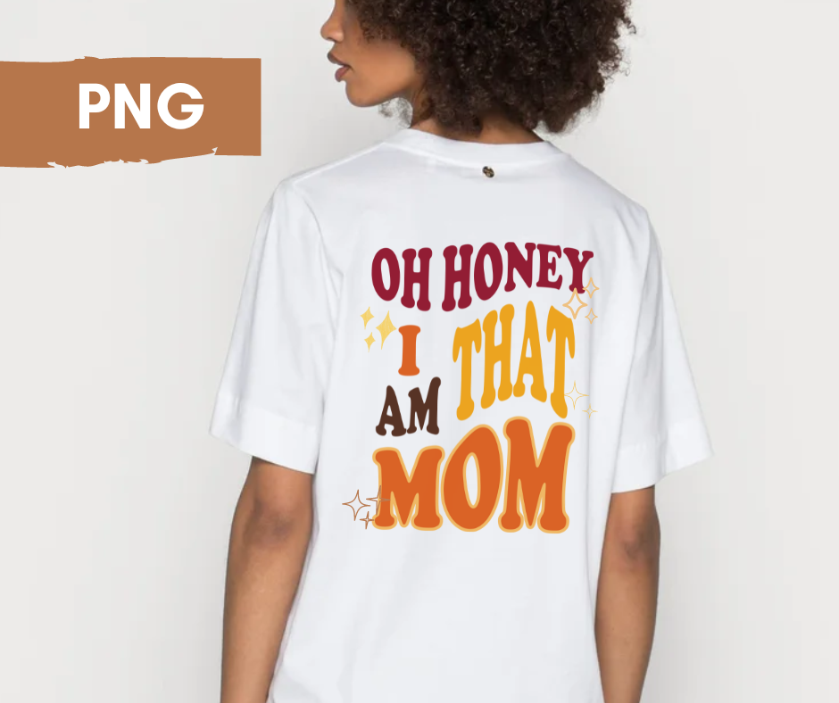 Oh Honey... Mom | PNG | Instant Download