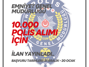 EMNİYET GENEL MÜDÜRLÜĞÜ 10.000 Polis Alımı için İlan Yayınladı...!
