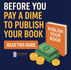 Before You Pay a Dime to Publish Your Book, Read This Guide