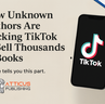 How Unknown Authors Are Hacking TikTok to Sell Thousands of Books