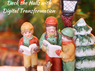 Deck the Halls with Digital Transformation